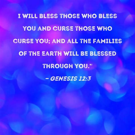 Genesis 12:3 I will bless those who bless you and curse those who curse ...
