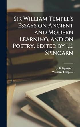 Buy Sir William Temple's Essays on Ancient and Modern Learning, and on ...