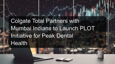 Colgate Total Partners with Mumbai Indians to Launch PLOT Initiative ...