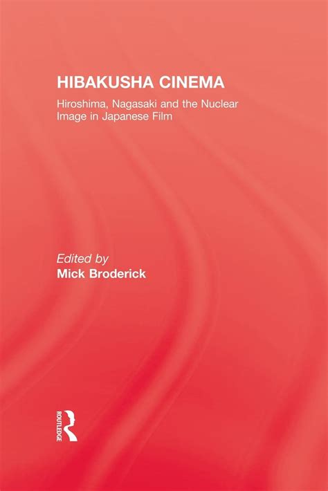 Buy Hibakusha Cinema: Hiroshima, Naaki and the Nuclear Image in ...