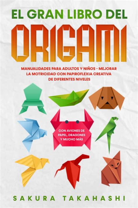 Buy EL GRAN LIBRO DEL ORIGAMI: Manualidades para adultos y niños ...