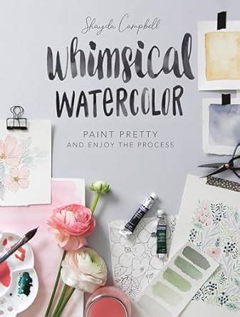 Buy Whimsical Watercolor: Paint Pretty & Enjoy the Process Book Online ...