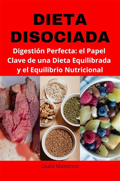 Dieta Disociada: Digestión Perfecta: El Papel Clave de una Dieta ...