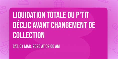Liquidation totale du ptit déclic avant changement de collection , Gare ...