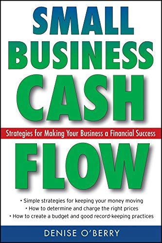 Small Business Cash Flow: Strategies for Making Your Business a ...