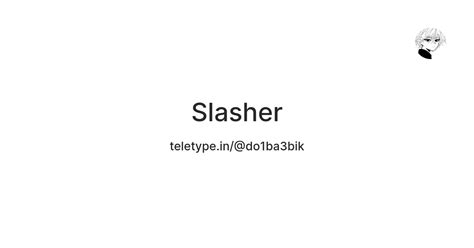 Slasher — Teletype