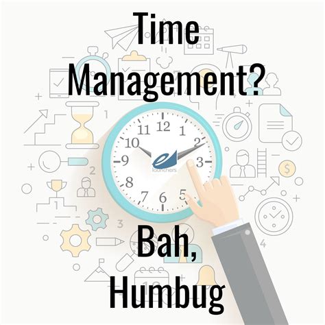 Time Management? Bah-Humbug!