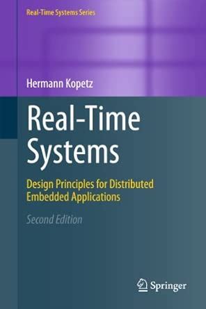 Real-Time Systems: Design Principles for Distributed Embedded ...