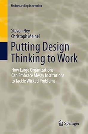 Putting Design Thinking to Work: How Large Organizations Can Embrace ...