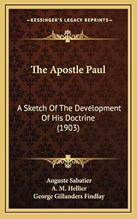 Buy The Apostle Paul: A Sketch of the Development of His Doctrine (1903 ...