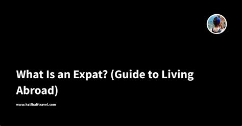 What Is an Expat? (Guide to Living Abroad)