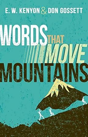 Words That Move Mountains eBook : Kenyon, E. W., Gossett, Don: Amazon ...