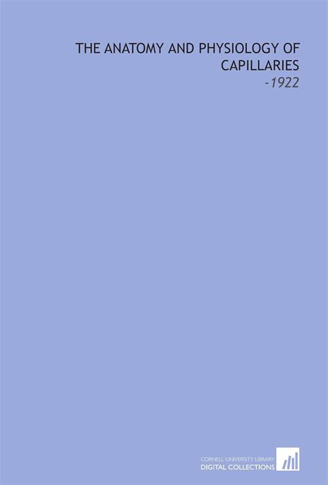 The Anatomy and Physiology of Capillaries: -1922 : Amazon.in: Books