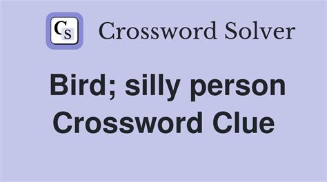 Bird; silly person - Crossword Clue Answers - Crossword Solver