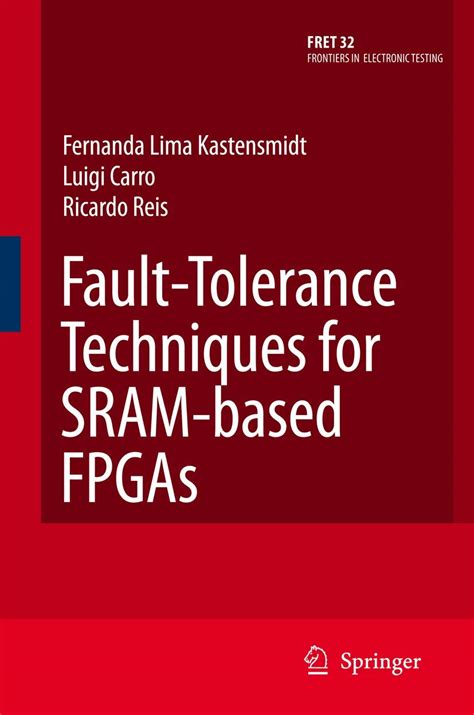 Fault-Tolerance Techniques for SRAM-Based FPGAs: 32 (Frontiers in ...