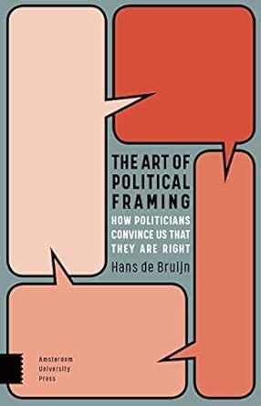 Buy The Art of Political Framing: How Politicians Convince Us That They ...