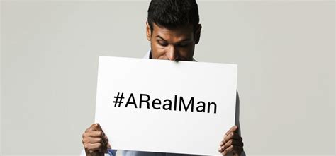 25 Most Important Statements On What Makes A Real Man