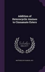 Addition of Heterocyclic Amines to Cinnamate Esters: Buy Addition of ...