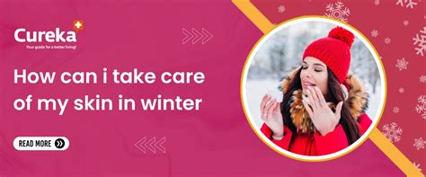 How to Take Care of My Skin in Winter?