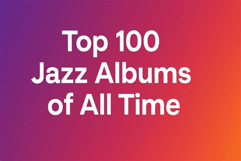 Top 100 Jazz Albums of All Time - TopTuneTales