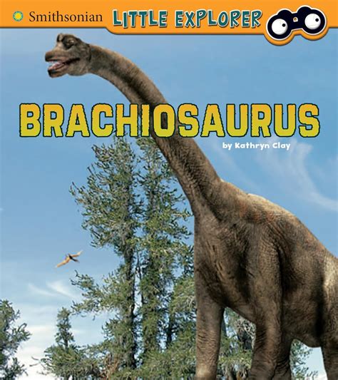 Brachiosaurus (Smithsonian Little Explorer: Little Paleontologist ...