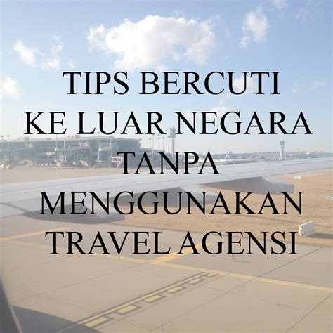 Welcome To My Blog: Tips Bercuti Ke Luar Negara Tanpa Menggunakan Travel Agensi Atau Tour Guide ...