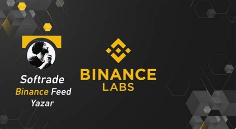 BİNANCE LİSTELENEBİLECEK PROJELER Binance Labs’ın Yatırım Y | Softrade ...