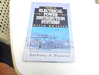 Guide to Electrical Power Distribution Systems : Pansini, Anthony J ...