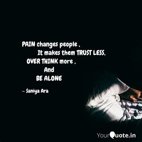 PAIN changes people ... | Quotes & Writings by Saniya Ara | YourQuote