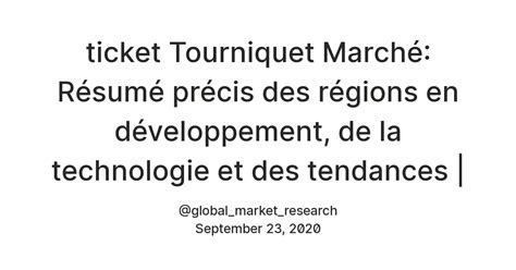 ticket Tourniquet Marché: Résumé précis des régions en développement ...