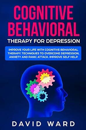 Buy Cognitive Behavioral Therapy for Depression: Improve your Life With ...
