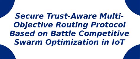 Secure Trust-Aware Multi-Objective Routing Protocol | S-Logix
