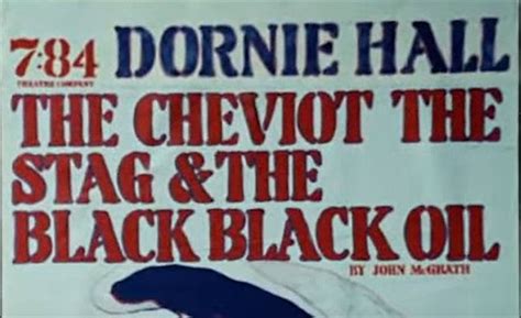 The Cheviot the Stag and the Black Black Oil, Dornie Community Hall and ...