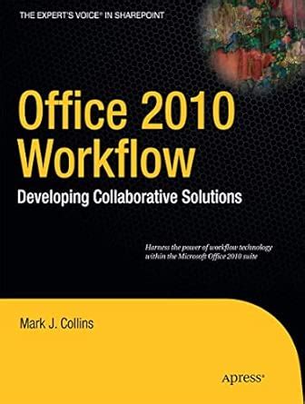 Office 2010 Workflow: Developing Collaborative Solutions (Expert's ...