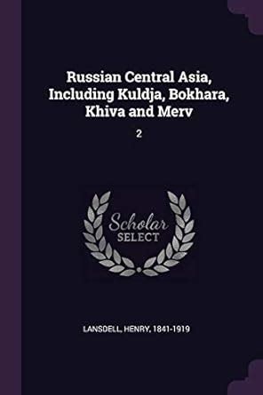 Buy Russian Central Asia, Including Kuldja, Bokhara, Khiva and Merv: 2 ...