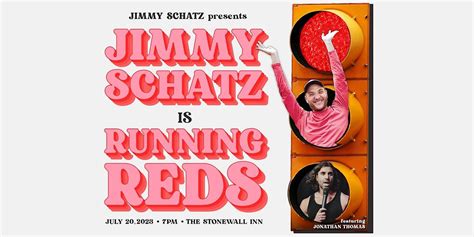 Jimmy Schatz Presents Jimmy Schatz is Running Reds, The Stonewall Inn ...