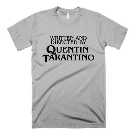 Written and Directed by Quentin Tarantino T-Shirt | Funny Movie Shirts - Last Earth Clothing