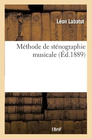 Buy Méthode de Sténographie Musicale: La Musique Rendue Facile Par La ...