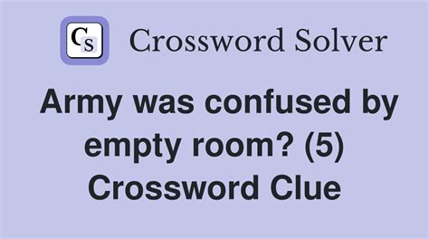 Army was confused by empty room? (5) - Crossword Clue Answers ...