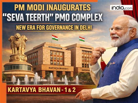 PM Modi unveils ‘Seva Teerth’ in Delhi, marks historic shift of prime ...