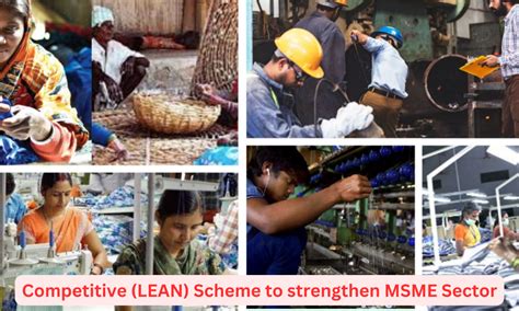 Govt aims to strengthen MSME sector with Competitive (LEAN) Scheme