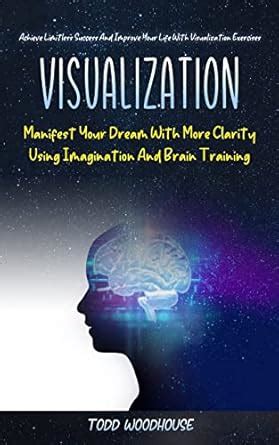 Buy Visualization: Manifest Your Dream With More Clarity Using ...