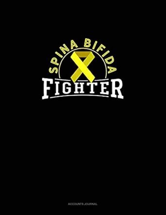Buy Spina Bifida Fighter: Accounts Journal Book Online at Low Prices in ...