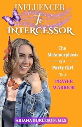 Influencer To Intercessor: The Metamorphosis Of A Party Girl To A ...