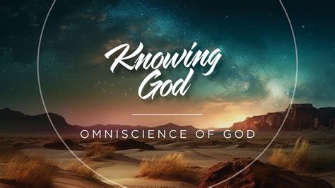 Omniscience: There’s Nothing God Doesn’t Know - TGC Africa