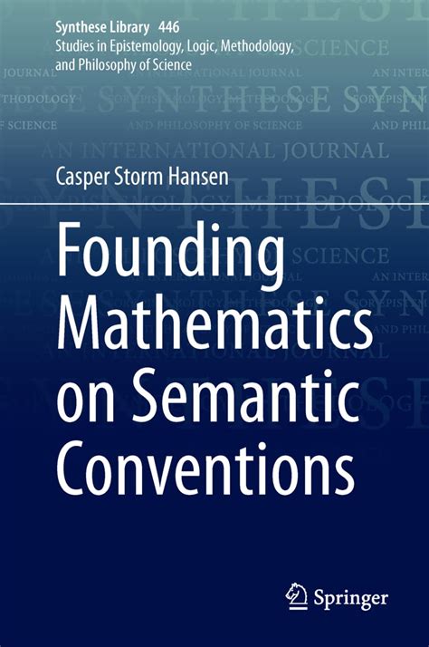 Founding Mathematics on Semantic Conventions: 446 (Synthese Library ...