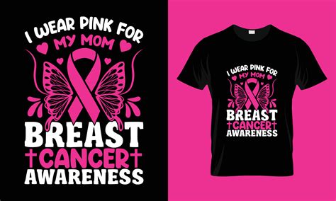 I wear pink for my mom breast cancer awareness t-shirt design 12470708 ...