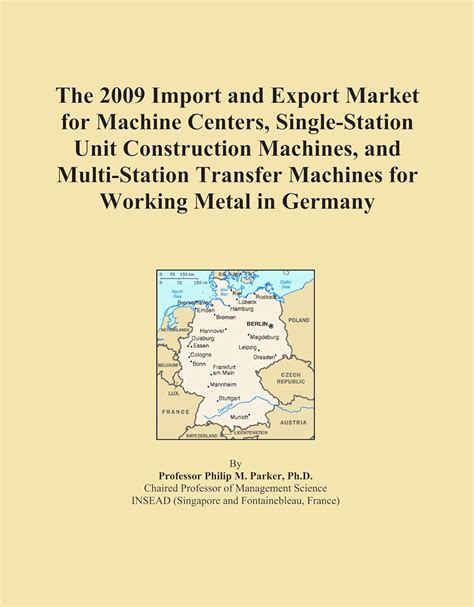 The 2009 Import and Export Market for Machine Centers, Single-Station ...