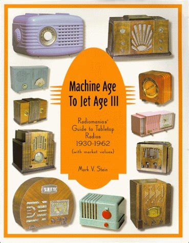 Buy Machine Age to Jet Age: Radiomania's Guide to Table Top Radios 1930 ...