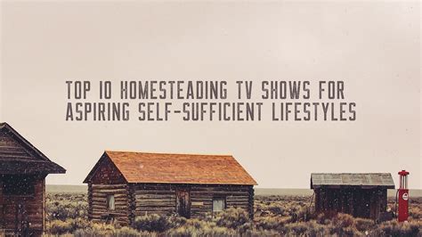 Top 10 Homesteading TV Shows for Aspiring Self-Sufficient Lifestyles ...